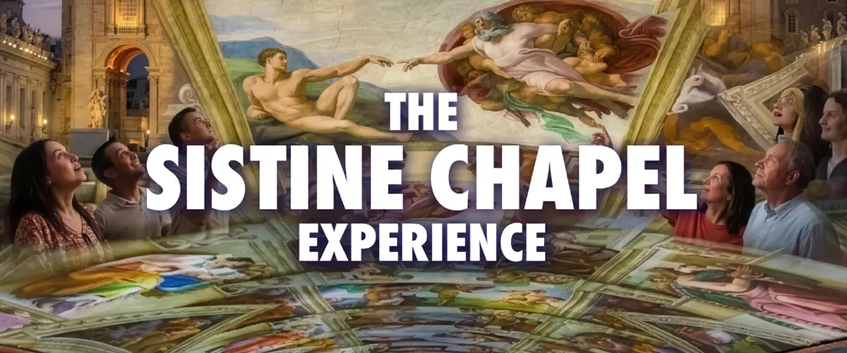 The Sistine Chapel Experience